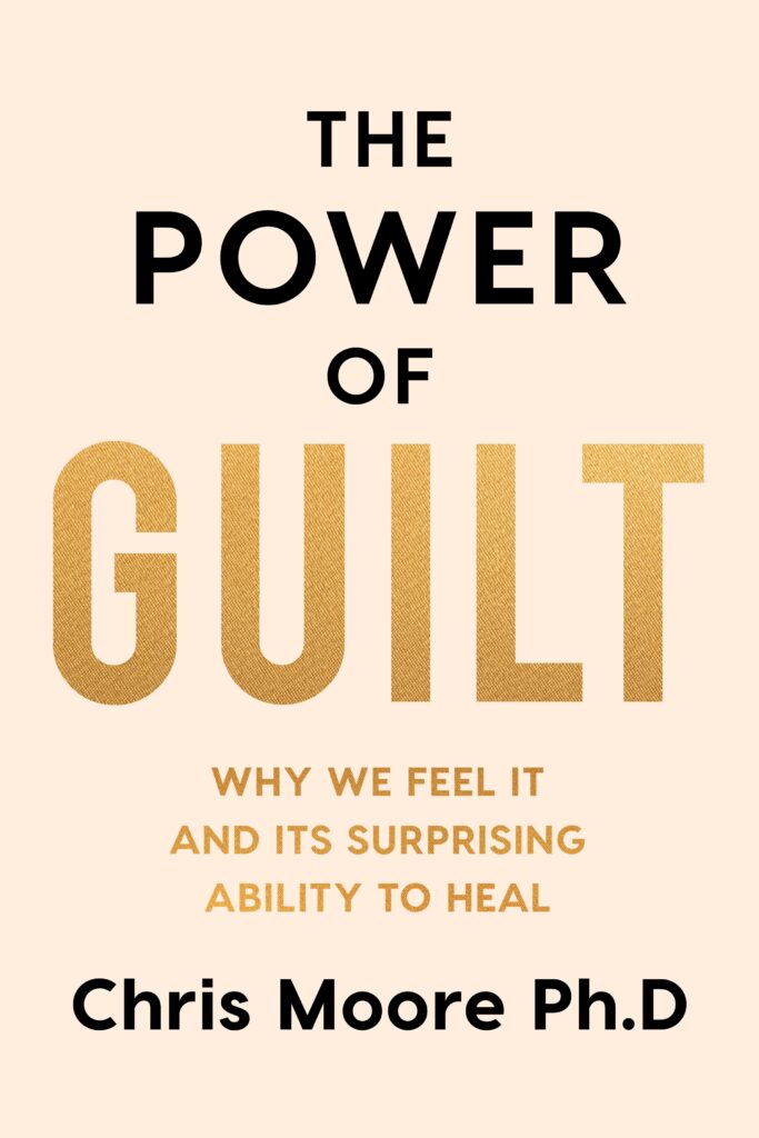 The Power of Guilt by Chris Moore Ph.D